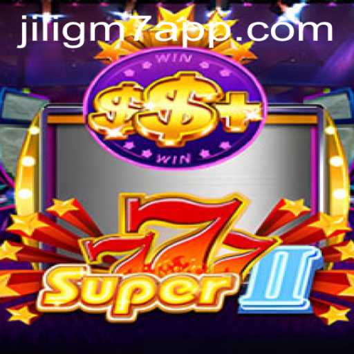 Exploring Super777II: A Digital Gaming Adventure with jiligm7